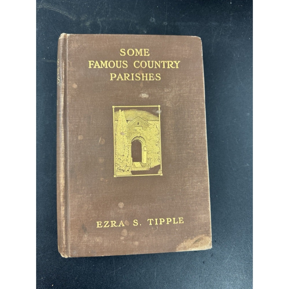 Some Famous Country Parishes Ezra S. Tipple‎ 1912 signed vintage HC illustrated